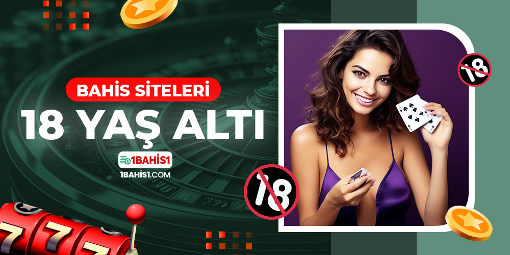 Bahis Siteleri 18 Yaş Altı
